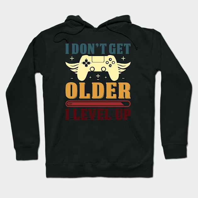 I don't get older I level up - Gaming Hoodie by Master_of_shirts